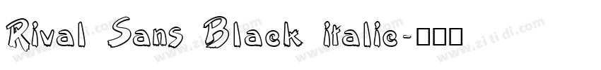 Rival Sans Black italic字体转换